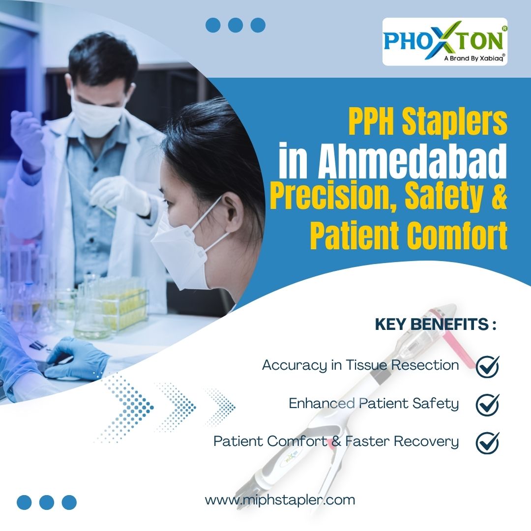 PPH Staplers in Ahmedabad: Precision, Safety & Patient Comfort