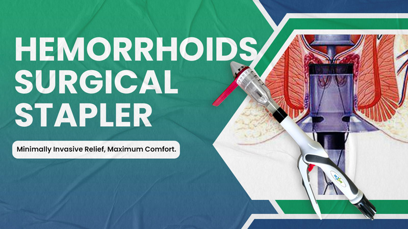Hemorrhoids Surgical Stapler Manufacturer in Ahmedabad